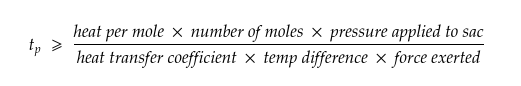 tp >= (heat per mole times number of moles times pressure applied to sac) divided by (heat transfor coefficient times temp difference times force exerted)