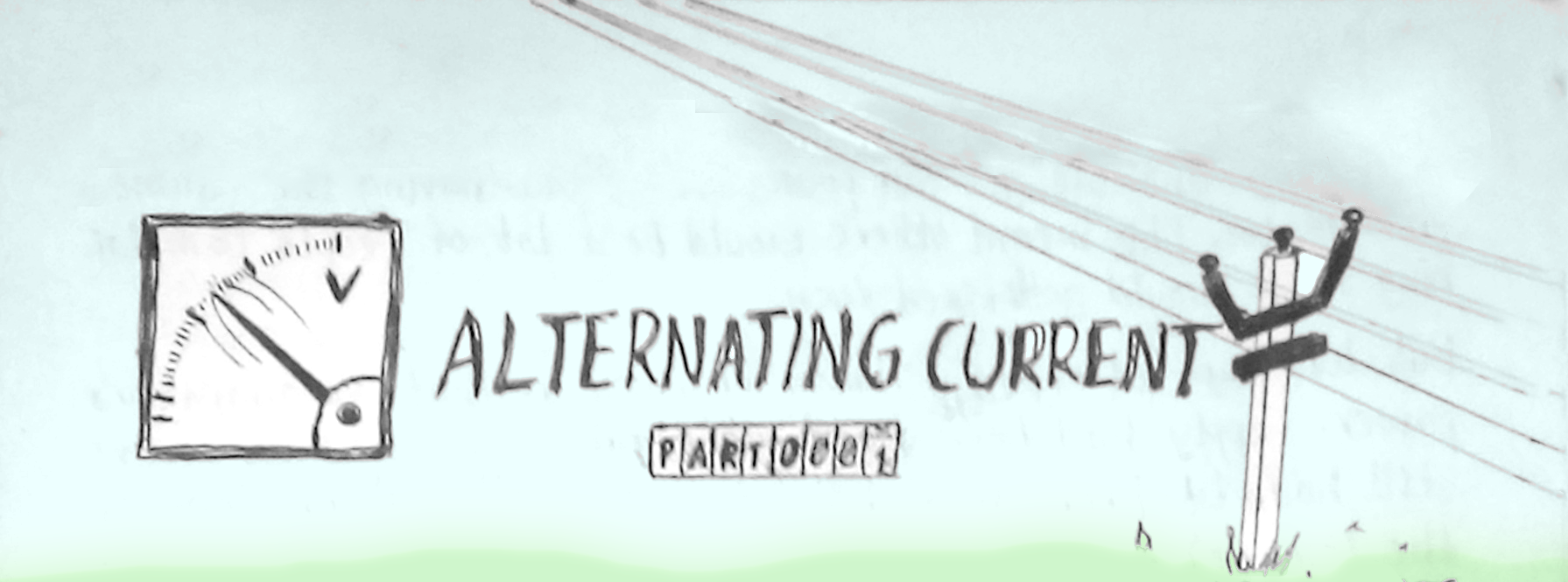 Alternating Current (Part 1)